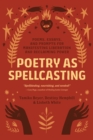 Image for Poetry as spellcasting  : poems, essays, and prompts for manifesting liberation and reclaiming power