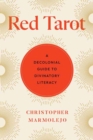 Image for Red Tarot : A Decolonial Guide to Divinatory Literacy