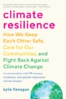 Image for Climate resilience  : how we keep each other safe, care for our communities, and fight back against climate change