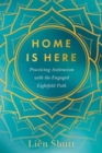 Image for Home Is Here : Practicing Antiracism with the Engaged Eightfold Path