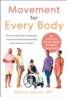 Image for Movement for Every Body : An Inclusive Fitness Guide for Better Movement--Build mind-body awareness, overcome exercise barriers, and improve mobility