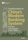 Image for Transformation of China&#39;s Banking System: From the Late Qing Era to the 1930s