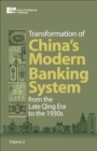 Image for The transformation of China&#39;s banking system, from the late Qing era to the 1930s.