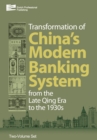 Image for The transformation of China&#39;s banking system, from the late Qing era to the 1930s