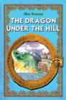 Image for Dragon Under the Hill. An Illustrated Classic Tale for Kids by Alex Fonteyn