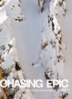 Image for Chasing Epic: The Snowboard Photographs of Jeff Curtes