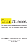 Image for Thinfluence: thin-flu-ence (noun) the powerful and surprising effect friends, family, work, and environment have on weight
