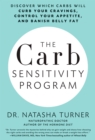 Image for The carb sensitivity program  : discover which carbs will curb your cravings, control your appetite, and banish belly fat