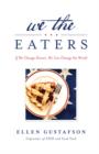 Image for We the eaters  : if we change dinner, we can change the world