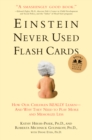 Image for Einstein never used flash cards: how our children really learn - and why they need to play more and memorize less