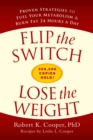 Image for Flip the Switch, Lose the Weight: Proven Strategies to Fuel Your Metabolism and Burn Fat 24 Hours a Day