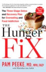 Image for The hunger fix  : the three-stage detox and recovery plan for overeating and food addiction