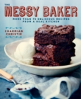 Image for The messy baker: more than 75 delicious recipes from a real kitchen