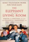 Image for Elephant In The Living Room: Make Television Work for Your Kids