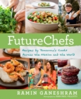 Image for FutureChefs: recipes by tomorrow&#39;s cooks across the nation and the world