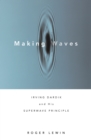 Image for Making Waves: Irving Dardik and His Superwave Principle