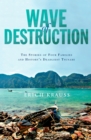 Image for Wave of Destruction: The Stories of Four Families and History&#39;s Deadliest Tsunami
