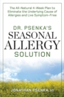 Image for Dr. Psenka&#39;s seasonal allergy solution: the all-natural 4-week plan to eliminate the underlying cause of allergies and live symptom-free