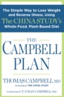 Image for The Campbell plan  : the simple way to lose weight and reverse illness, using the China Study&#39;s whole-food, plant-based diet