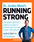 Image for Dr. Jordan Metzl&#39;s Running Strong: The Sports Doctor&#39;s Complete Guide to Staying Healthy and Injury-Free for Life