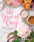 Image for The year of cozy  : 125 recipes, crafts, and other homemade adventures