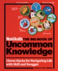 Image for The big book of uncommon knowledge: clever hacks for navigating life with skill and swagger!.