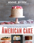 Image for American cake  : from colonial gingerbread to classic layer, the story behind our best-loved cakes from past to present
