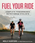 Image for Fuel your ride: complete performance nutrition for cyclists