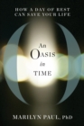 Image for An Oasis in Time : How a Day of Rest Can Save Your Life
