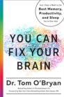 Image for You Can Fix Your Brain: Just 1 Hour a Week to the Best Memory, Productivity, and Sleep You&#39;ve Ever Had