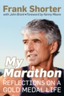 Image for My marathon: reflections on a Gold Medal life