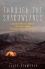 Image for Through the Shadowlands : A Science Writer&#39;s Odyssey into an Illness Science Doesn&#39;t Understand