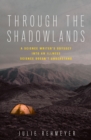 Image for Through the Shadowlands: A Science Writer&#39;s Odyssey into an Illness Science Doesn&#39;t Understand