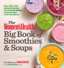 Image for The Women&#39;s health big book of smoothies &amp; soups: more than 100 blended recipes for boosted energy, brighter skin &amp; better health