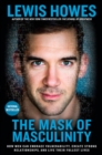 Image for The Mask of Masculinity: How Men Can Embrace Vulnerability, Create Strong Relationships, and Live Their Fullest Lives
