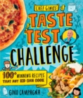 Image for Chef Gino&#39;s Taste Test Challenge : 100+ Winning Recipes That Any Kid Can Cook