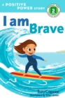 Image for I Am Brave : A Positive Power Story