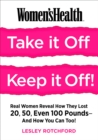 Image for Take it off, keep it off!  : real women reveal how they lost 20, 50, even 100 pounds - and how you can too!