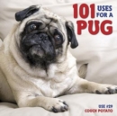 Image for 101 uses for a pug