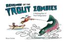 Image for Revenge of the Trout Zombies: A Rollicking River of Trout Fishing Humor