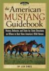 Image for American Mustang Guidebook: History, Behavior, and State-by-State Directions on Where to Best View America&#39;s Wild Horses