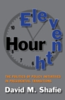 Image for Eleventh hour: the politics of policy initiatives in presidential transitions