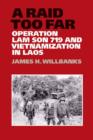 Image for A Raid Too Far : Operation Lam Son 719 and Vietnamization in Laos