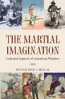 Image for The Martial Imagination : Cultural Aspects of American Warfare