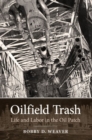 Image for Oilfield Trash : Life and Labor in the Oil Patch