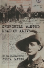 Image for Churchill wanted dead or alive