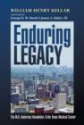 Image for Enduring Legacy : The M. D. Anderson Foundation and the Texas Medical Center