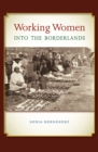 Image for Working Women into the Borderlands