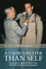 Image for A Cause Greater than Self : The Journey of Captain Michael J. Daly, World War II Medal of Honor Recipient