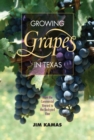 Image for Growing Grapes in Texas : From the Commercial Vineyard to the Backyard Vine 